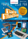 Game Machines 1972 - 2012: The Encyclopedia of consoles, handhelds, and home computers. (GAMEplan)
